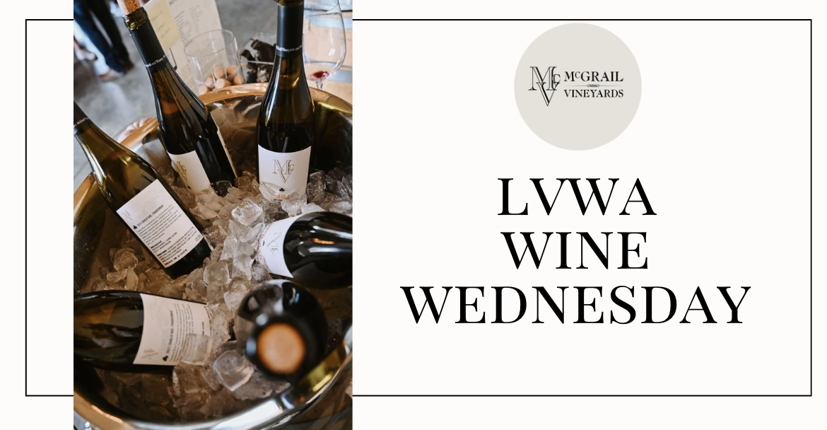 LVWA Wine Wednesday at McGrail Vineyards